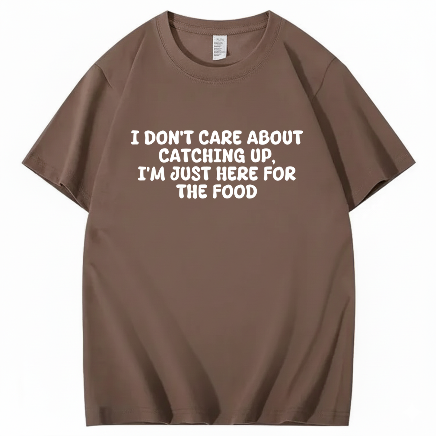 I'm Just Here For The Food T-shirt (Front Print)