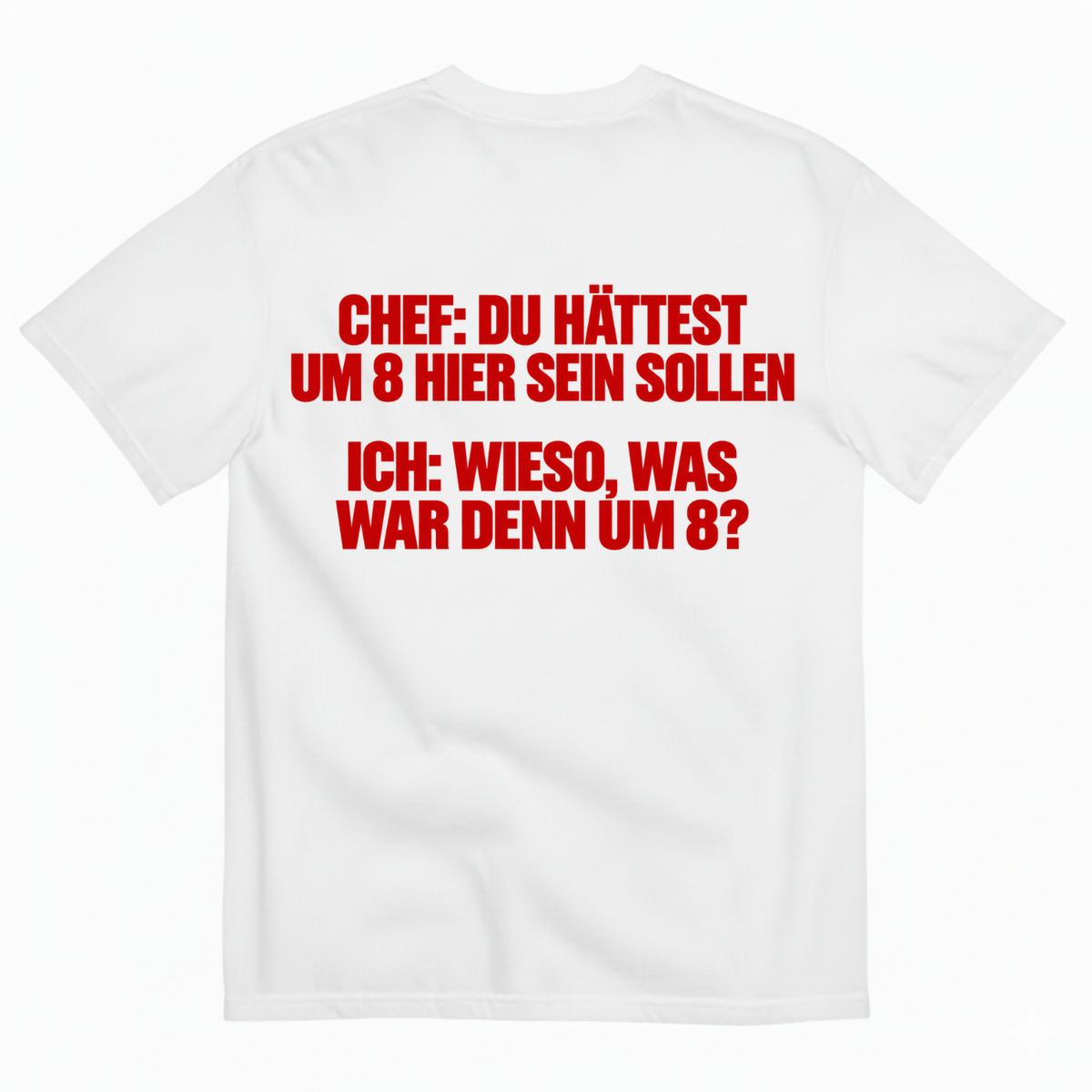 CHEF: DU HÄTTEST UM 8 HIER SEIN SOLLEN T-SHIRT (BACK PRINT)