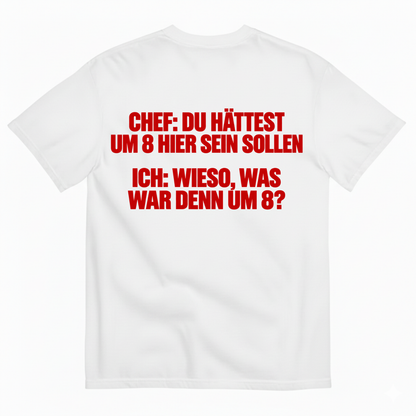 CHEF: DU HÄTTEST UM 8 HIER SEIN SOLLEN T-SHIRT (BACK PRINT)