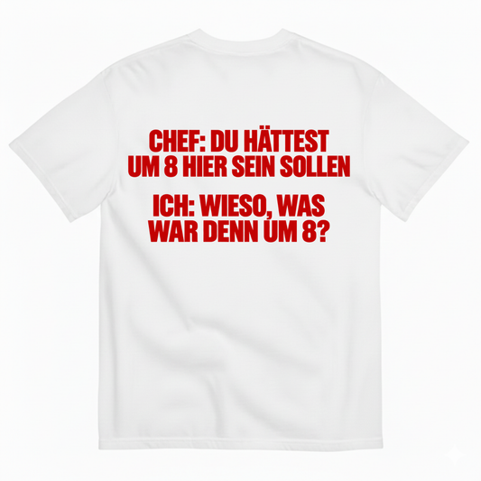 CHEF: DU HÄTTEST UM 8 HIER SEIN SOLLEN T-SHIRT (BACK PRINT)