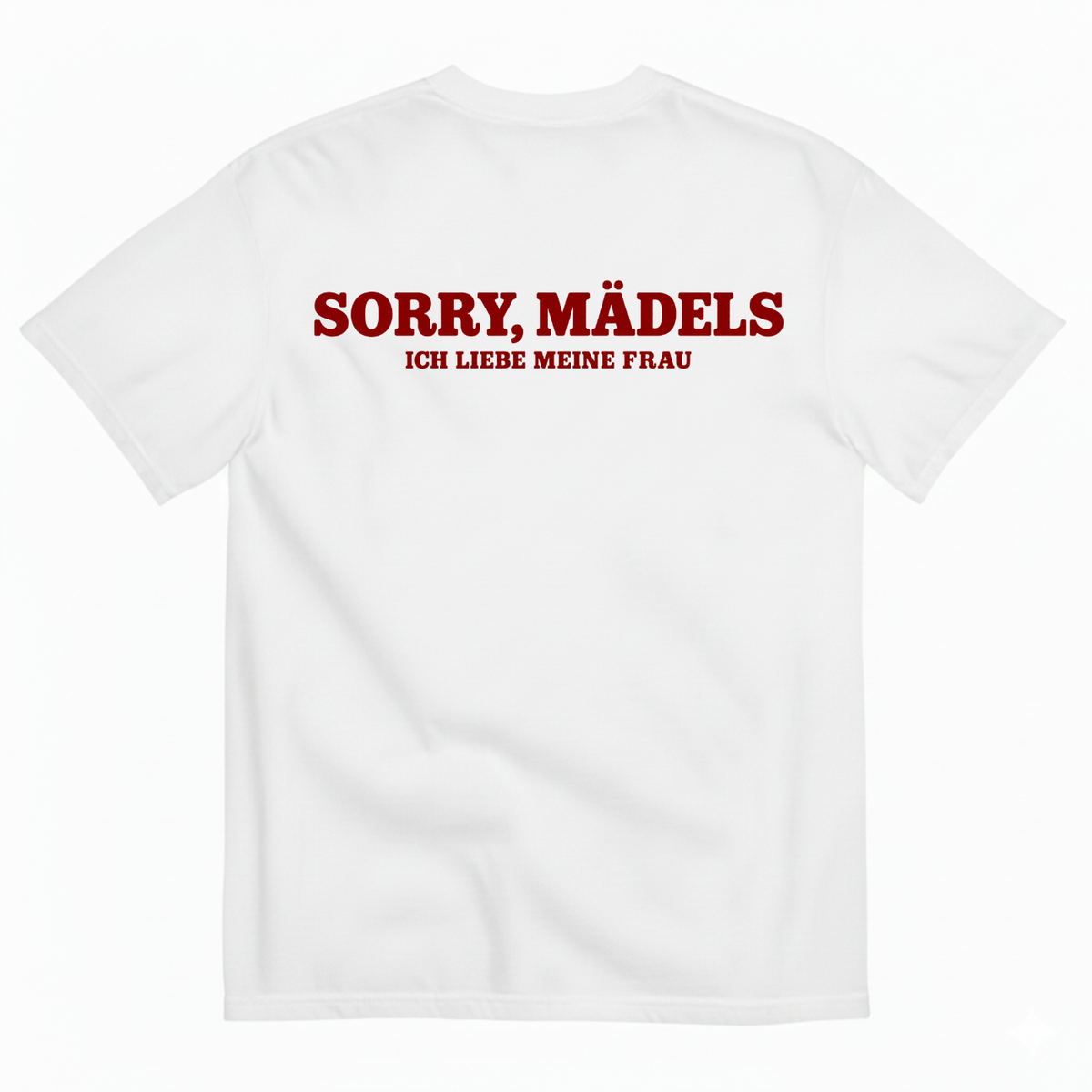 SORRY, MÄDELS / ICH LIEBE MEINE FRAU T-SHIRT (BACK PRINT)