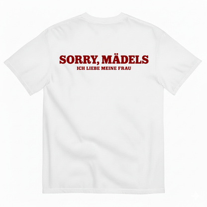 SORRY, MÄDELS / ICH LIEBE MEINE FRAU T-SHIRT (BACK PRINT)