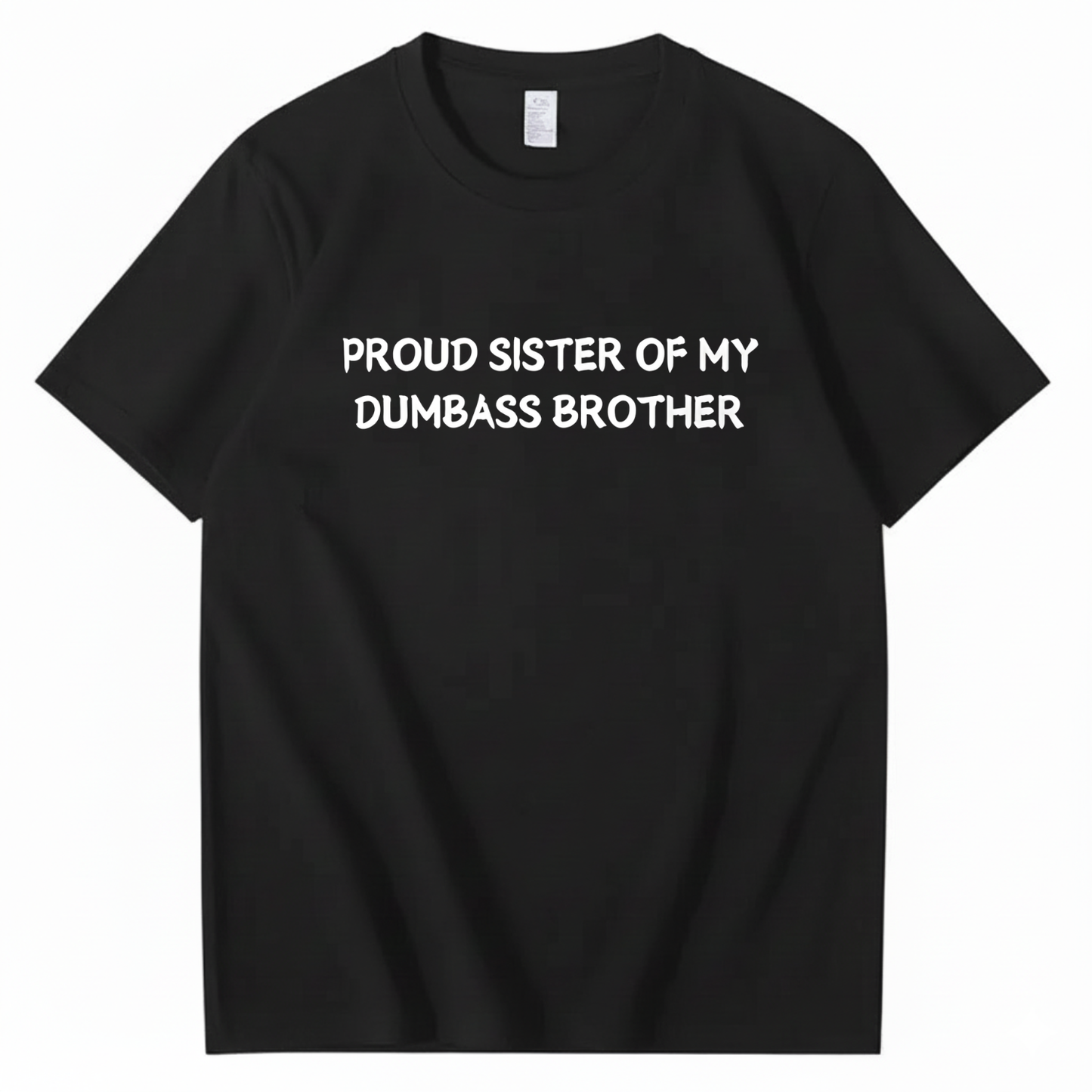 Proud Sister of my Dumbass Brother T-shirt