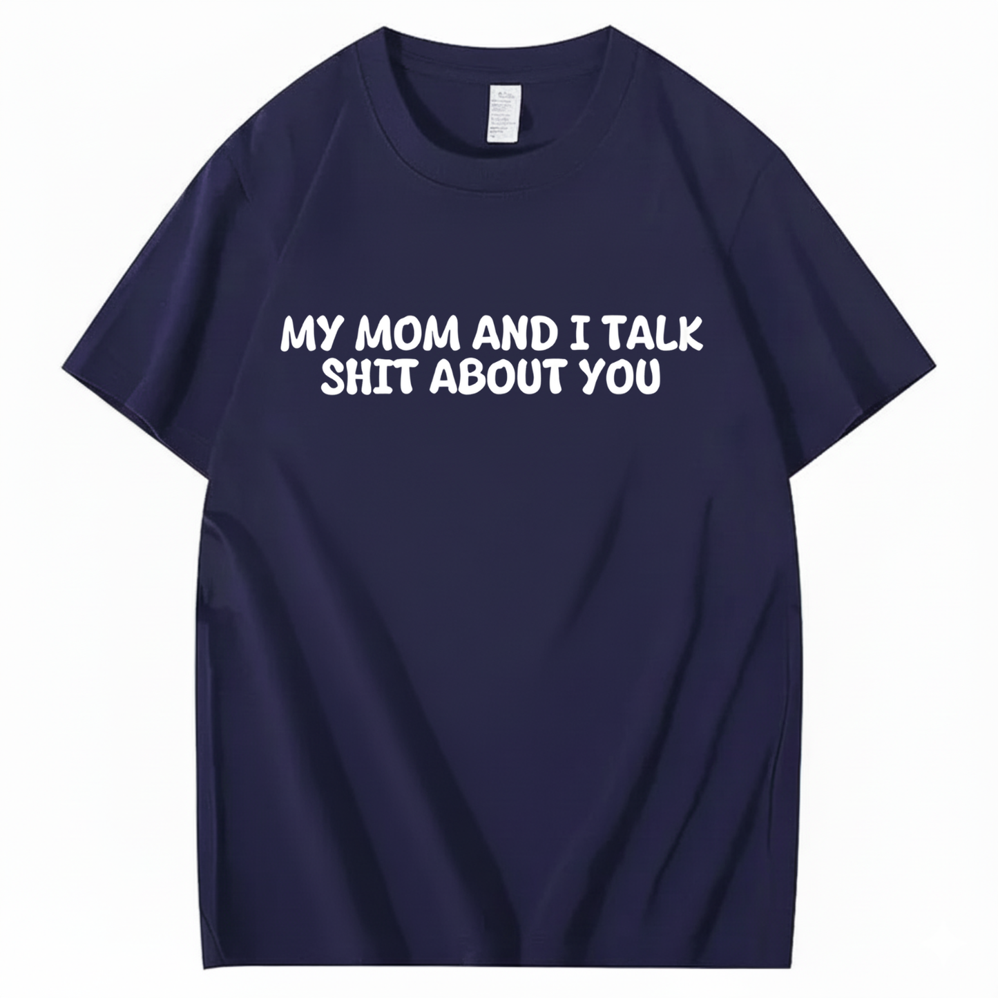 My Mom and I Talk Shit About You T-shirt