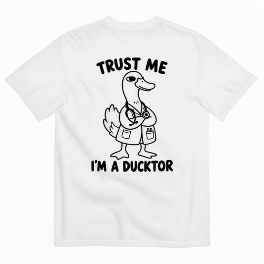 TRUST ME I’M A DUCKTOR T-SHIRT (BACK PRINT)