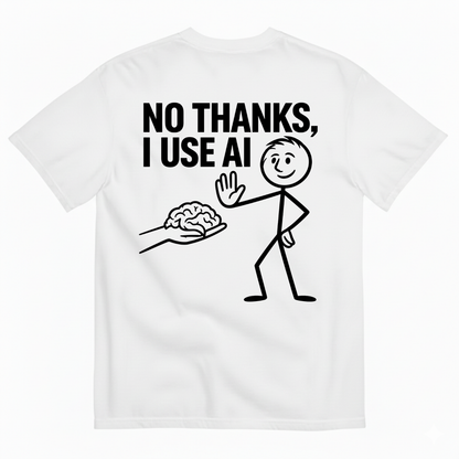 NO THANKS, I USE AI T-SHIRT (BACK PRINT)