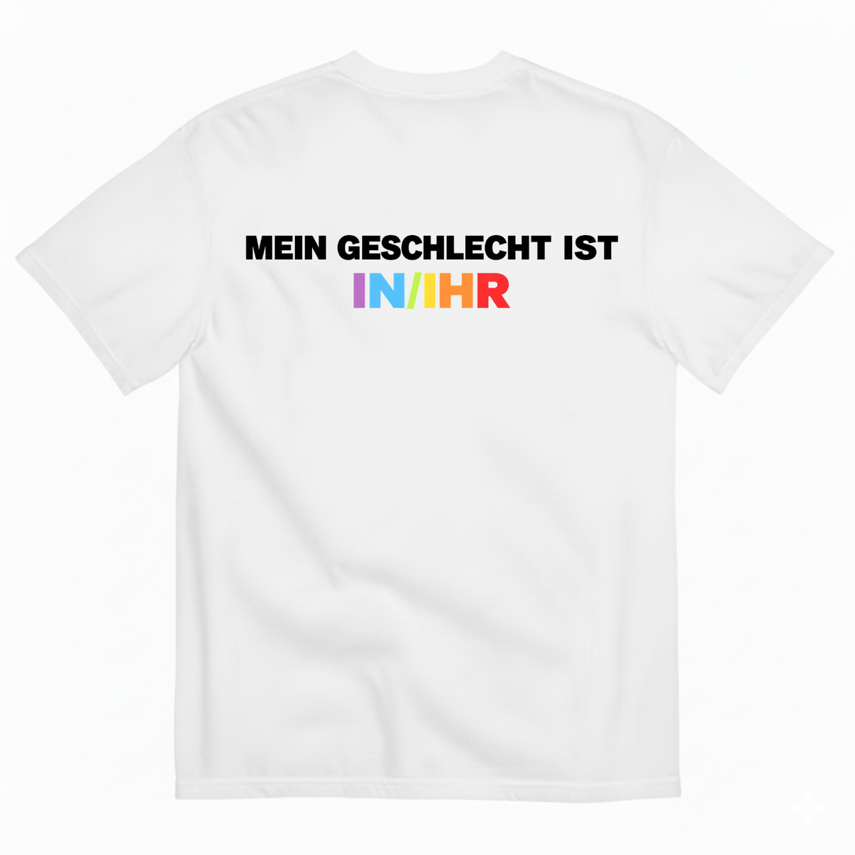 MEIN GESCHLECHT IST IN/IHR T-SHIRT (BACK PRINT)