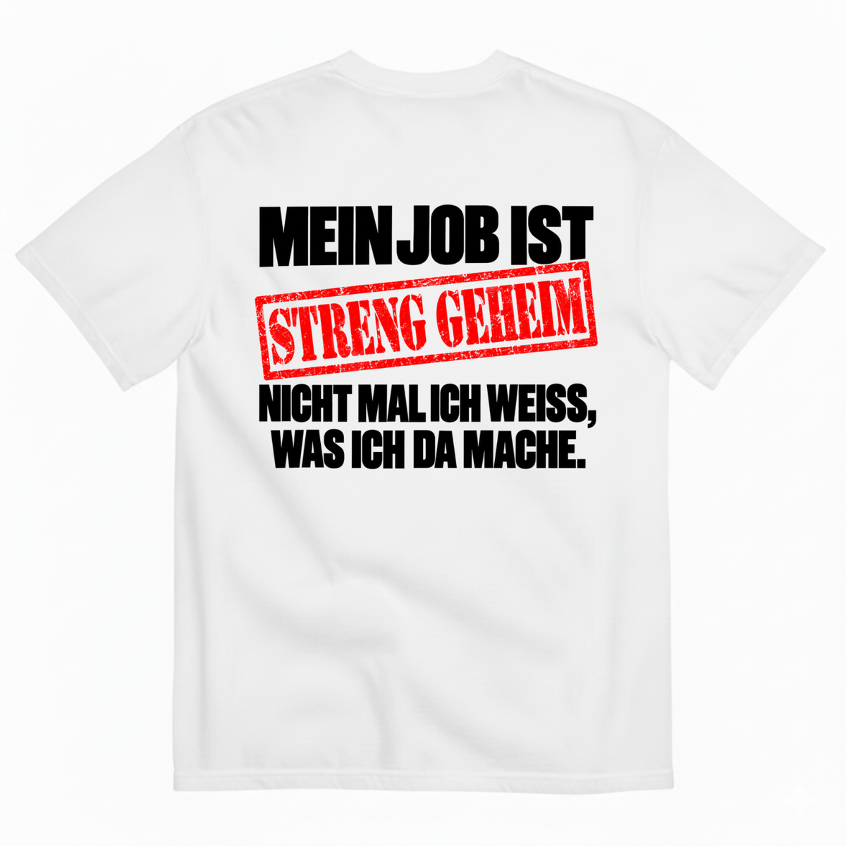 MEIN JOB IST STRENG GEHEIM T-SHIRT (BACK PRINT)