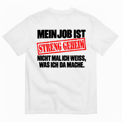 MEIN JOB IST STRENG GEHEIM T-SHIRT (BACK PRINT)
