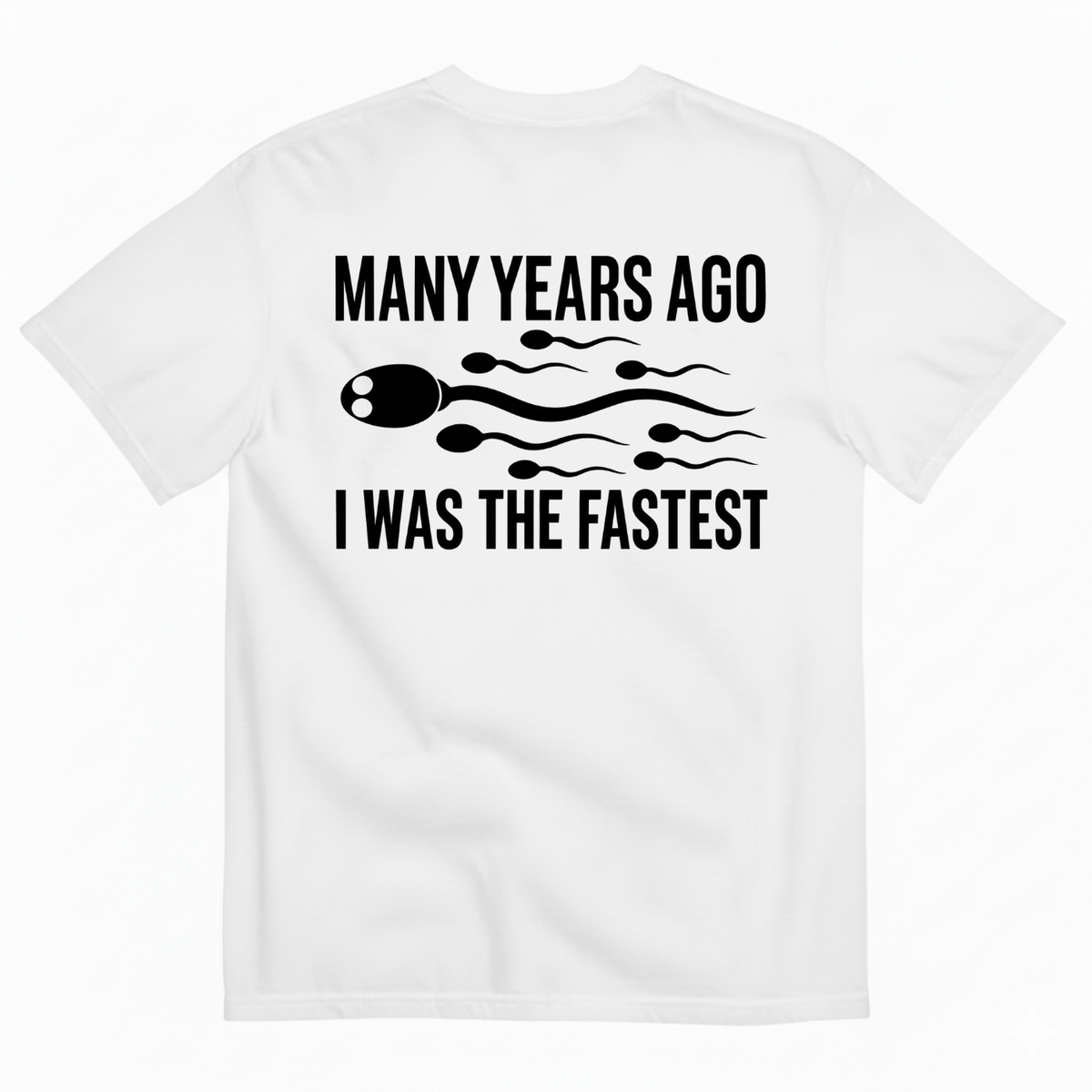 MANY YEARS AGO I WAS THE FASTEST T-SHIRT (BACK PRINT)