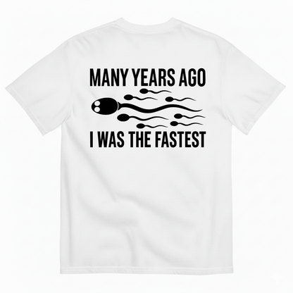 MANY YEARS AGO I WAS THE FASTEST T-SHIRT (BACK PRINT)