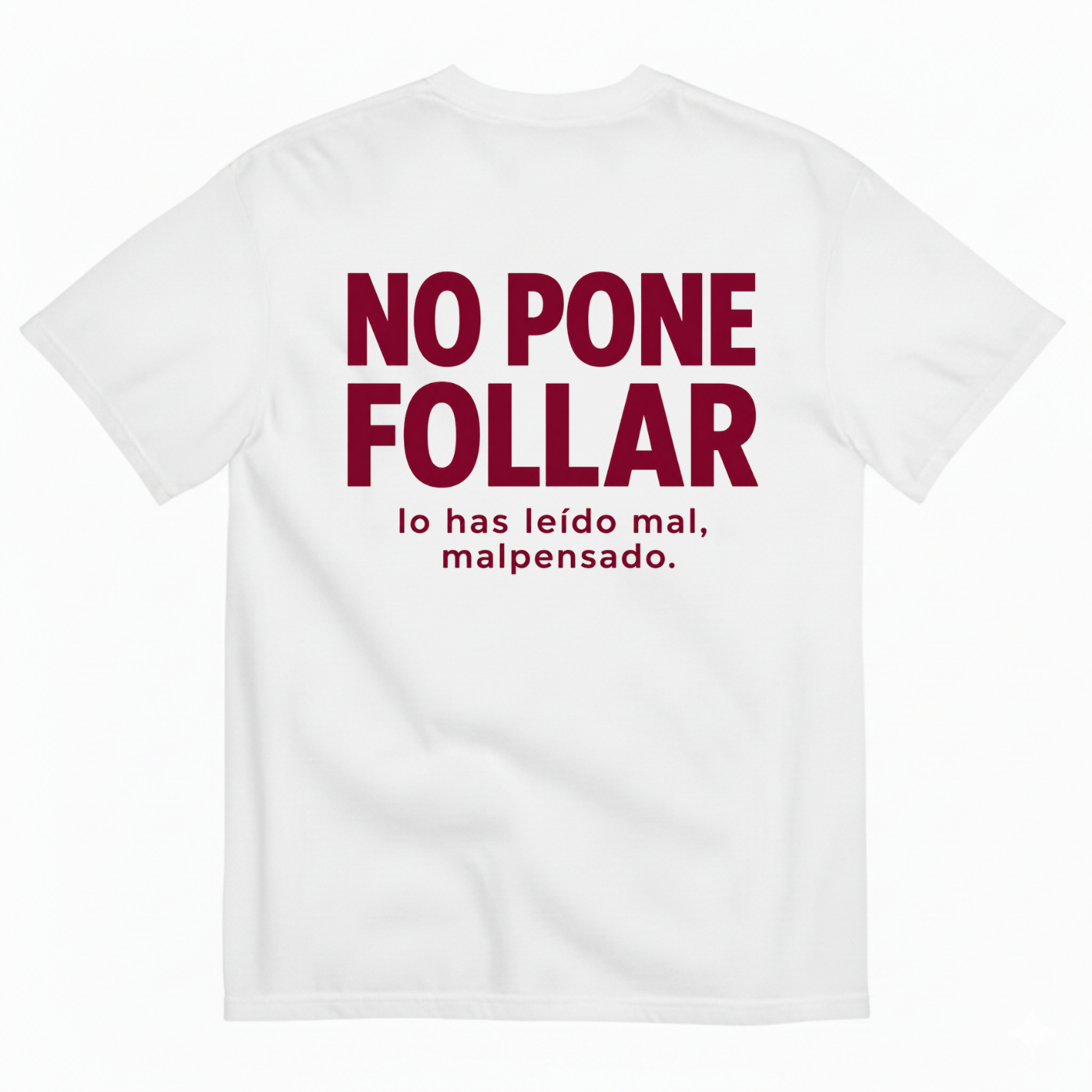 NO PONE FOLLAR T-SHIRT (BACK PRINT)