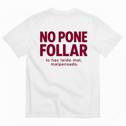 NO PONE FOLLAR T-SHIRT (BACK PRINT)