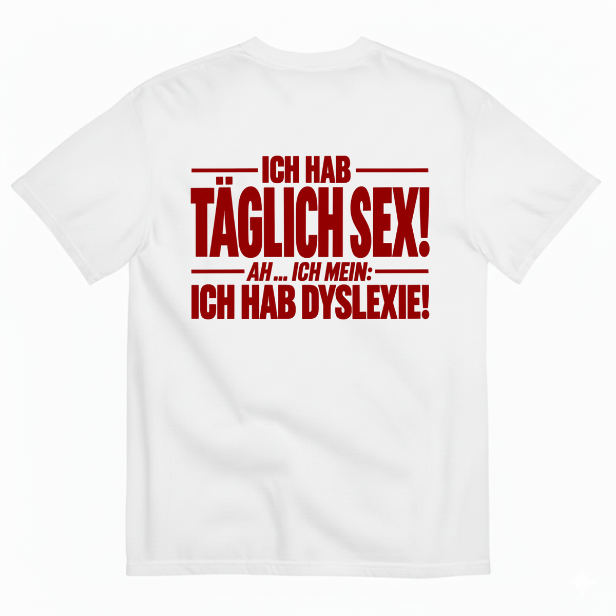 ICH HAB TÄGLICH SEX! T-SHIRT (BACK PRINT)