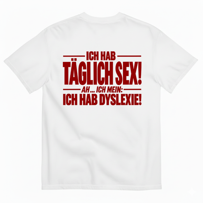 ICH HAB TÄGLICH SEX! T-SHIRT (BACK PRINT)