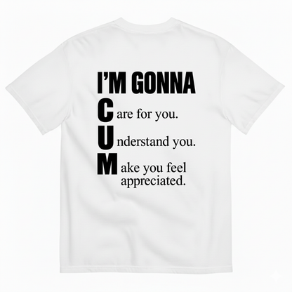 I’M GONNA C U M T-SHIRT (BACK PRINT)