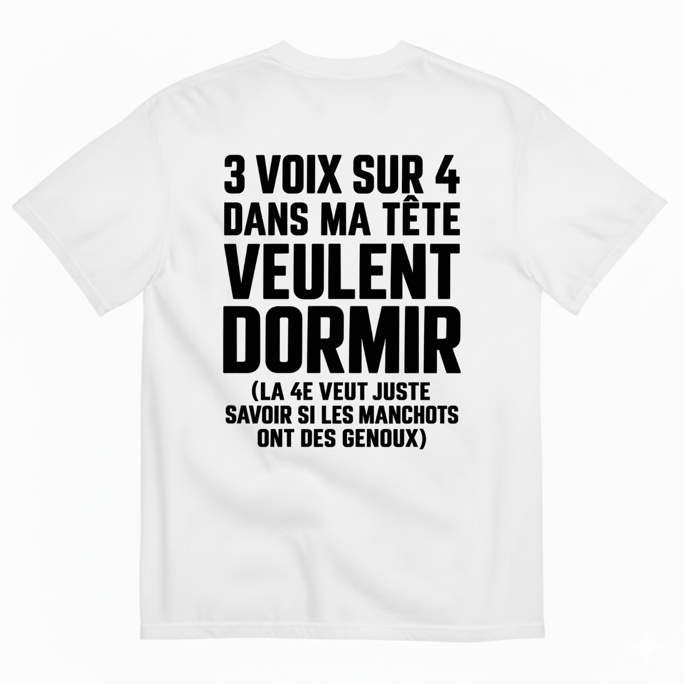 3 VOIX SUR 4 DANS MA TÊTE VEULENT DORMIR T-SHIRT (BACK PRINT)