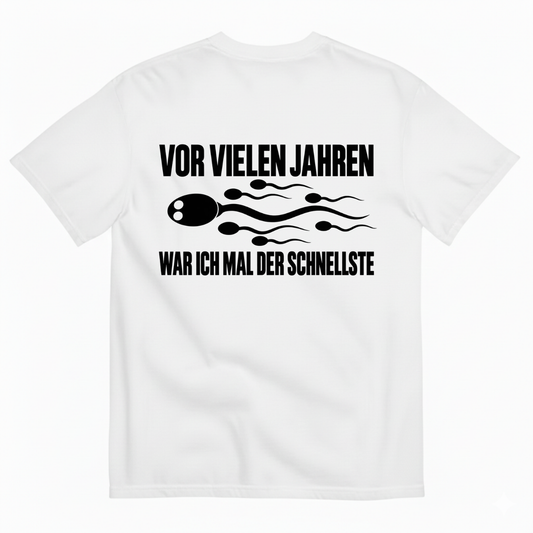 VOR VIELEN JAHREN WAR ICH MAL DER SCHNELLSTE T-SHIRT (BACK PRINT)