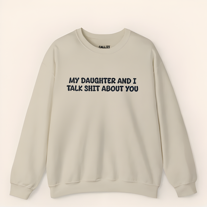 Unisex Black Crewneck Sweatshirt – “My Daughter and I Talk Smack About You” – Funny Parenting Slogan