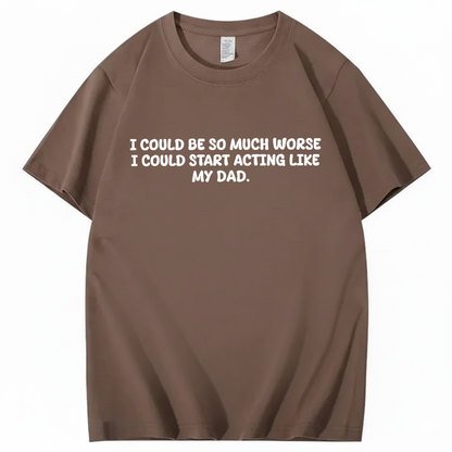 Acting Like My Dad T-shirt