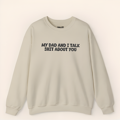 Unisex Crewneck Sweatshirt “My Dad and I Talk Sh*t About You” – Black, Funny Slogan, Relaxed Fit