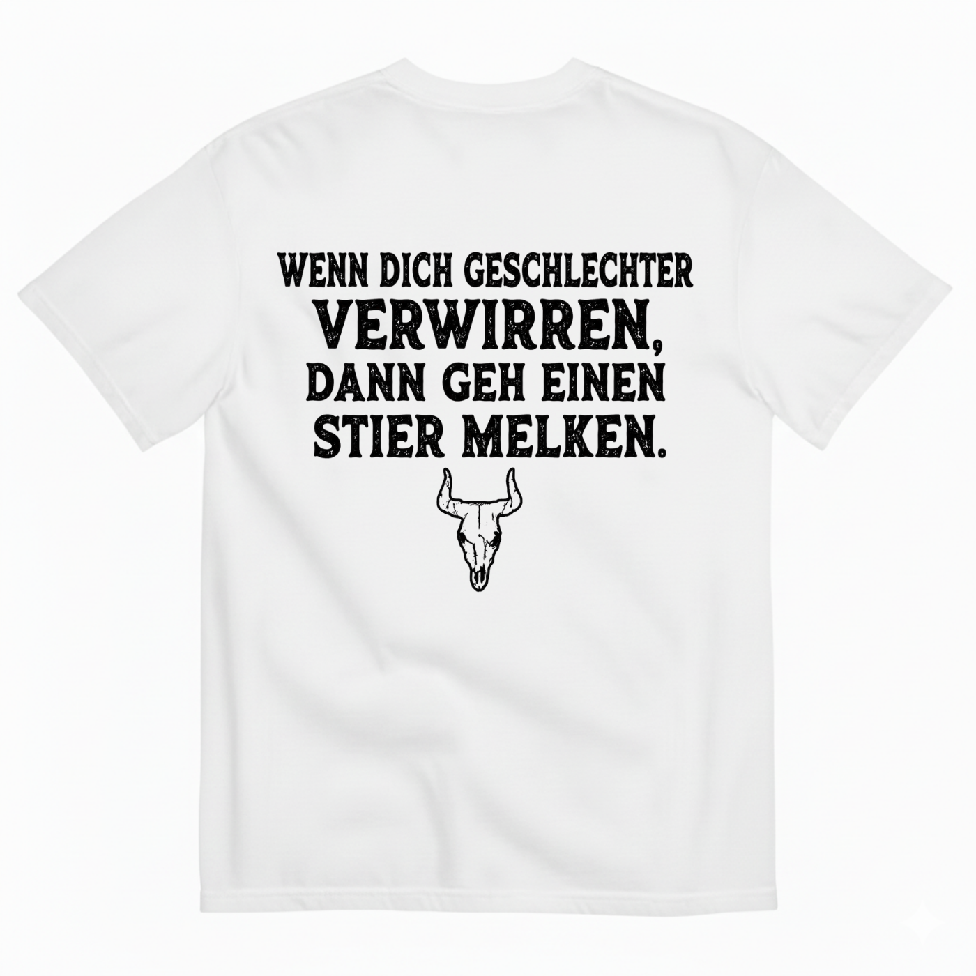 WENN DICH GESCHLECHTER VERWIRREN. DANN GEH EINEN STIER MELKEN T-SHIRT (BACK PRINT)
