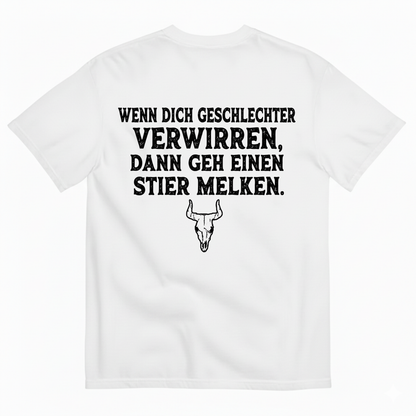 WENN DICH GESCHLECHTER VERWIRREN. DANN GEH EINEN STIER MELKEN T-SHIRT (BACK PRINT)