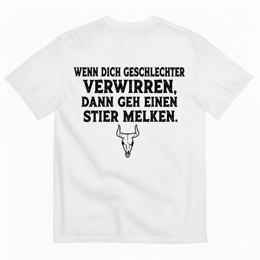 WENN DICH GESCHLECHTER VERWIRREN. DANN GEH EINEN STIER MELKEN T-SHIRT (BACK PRINT)