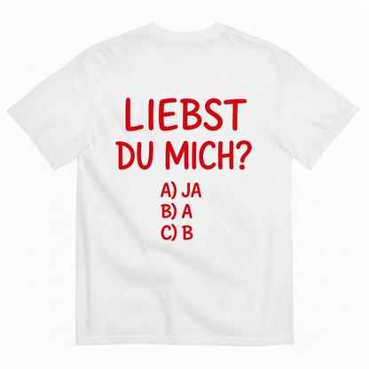 LIEBST DU MICH? T-SHIRT (BACK PRINT)