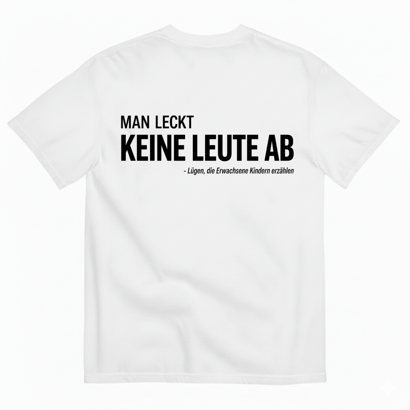 MAN LECKT KEINE LEUTE AB T-SHIRT (BACK PRINT)