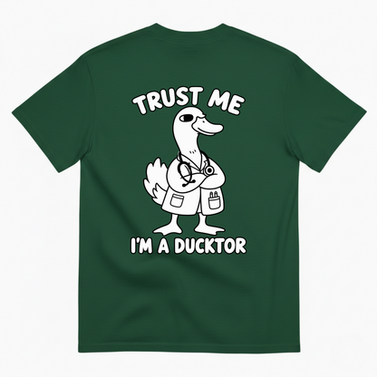 TRUST ME I’M A DUCKTOR T-SHIRT (BACK PRINT)