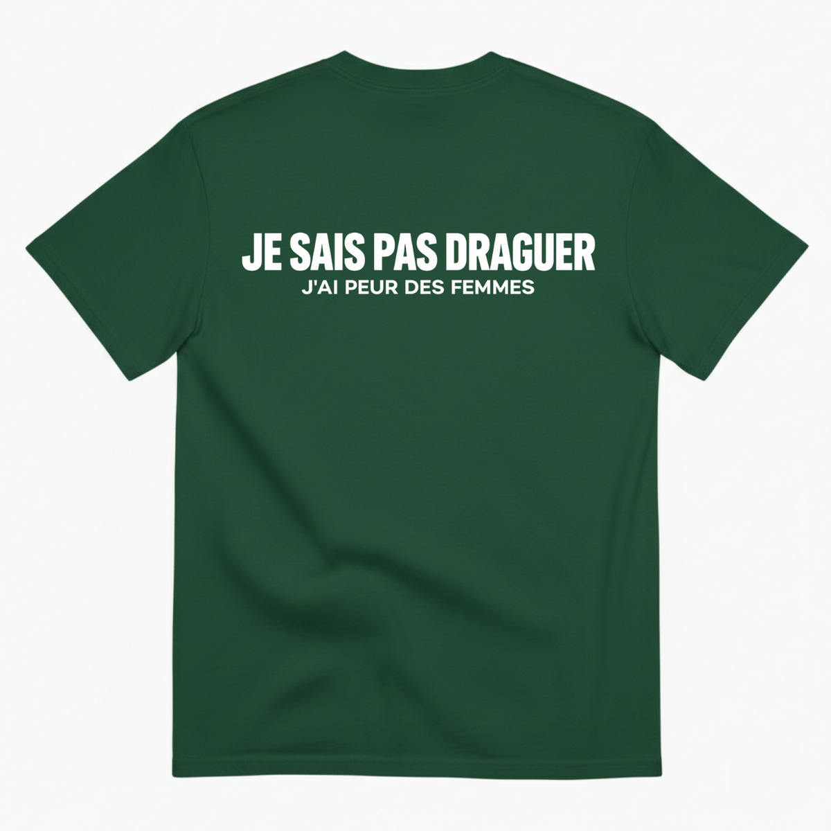 JE SAIS PAS DRAGUER – J'AI PEUR DES FEMMES  T-SHIRT (BACK PRINT)
