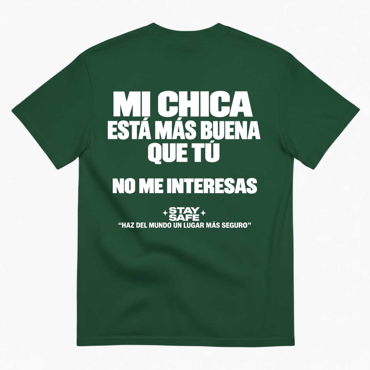 MI CHICA ESTÁ MÁS BUENA QUE TÚ / NO ME INTERESAS T-SHIRT (BACK PRINT)