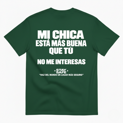 MI CHICA ESTÁ MÁS BUENA QUE TÚ / NO ME INTERESAS T-SHIRT (BACK PRINT)