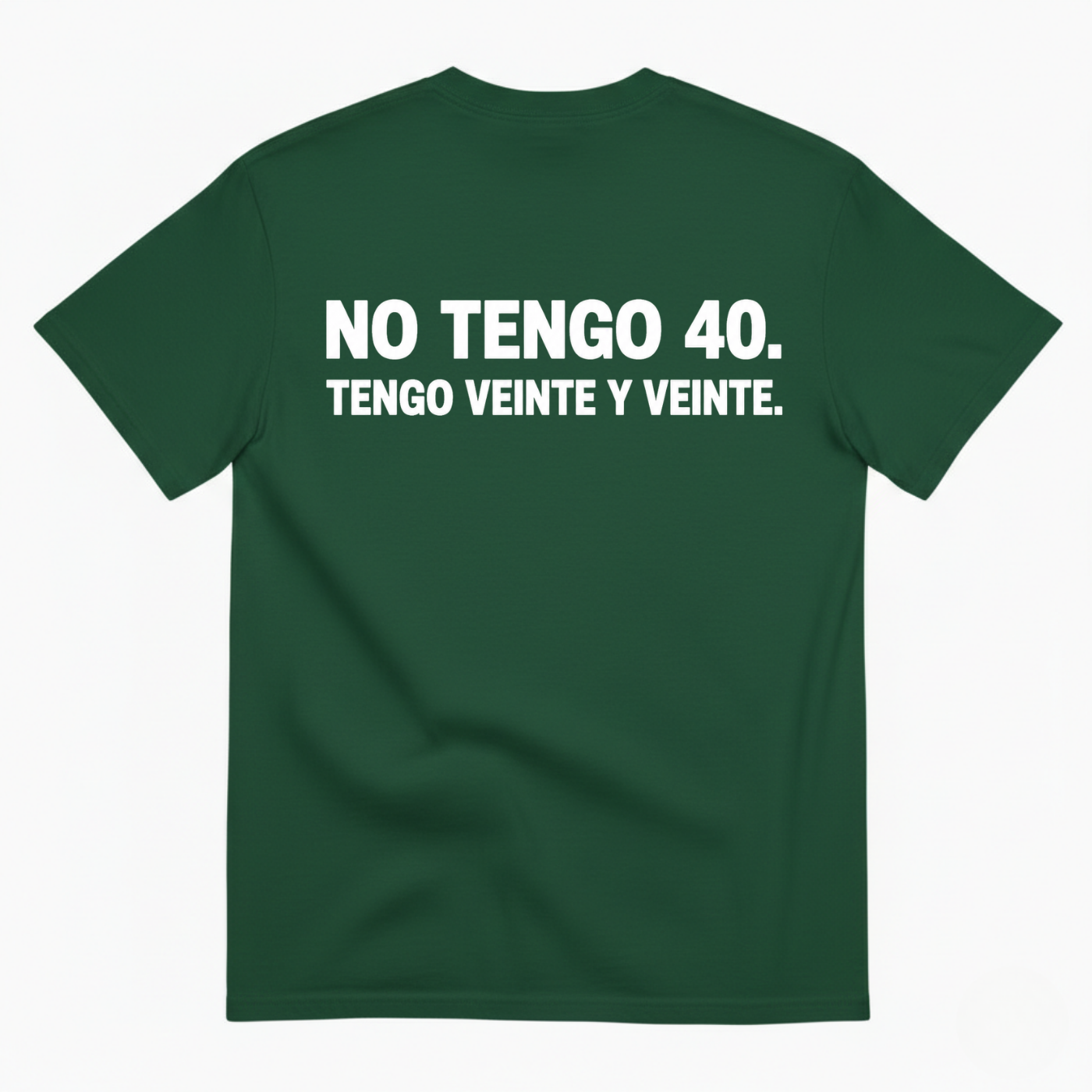 NO TENGO 40. TENGO VEINTE Y VEINTE T-SHIRT (BACK PRINT)