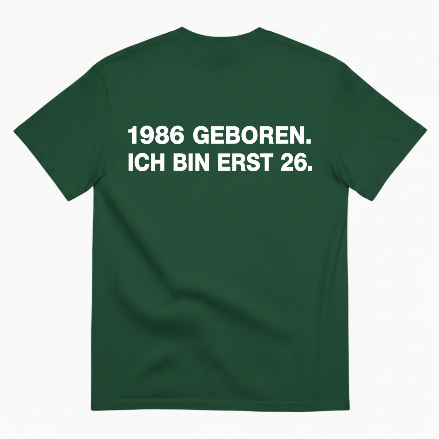 1986 GEBOREN. ICH BIN ERST 26 T-SHIRT (BACK PRINT)