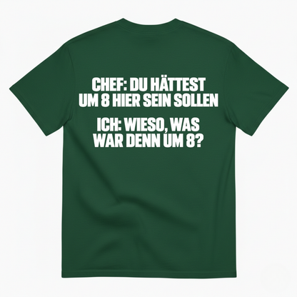 CHEF: DU HÄTTEST UM 8 HIER SEIN SOLLEN T-SHIRT (BACK PRINT)