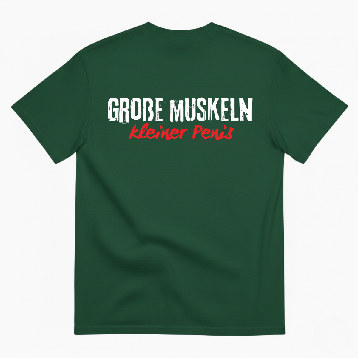 GROBE MUSKELN, KLEINER PENIS T-SHIRT (BACK PRINT)