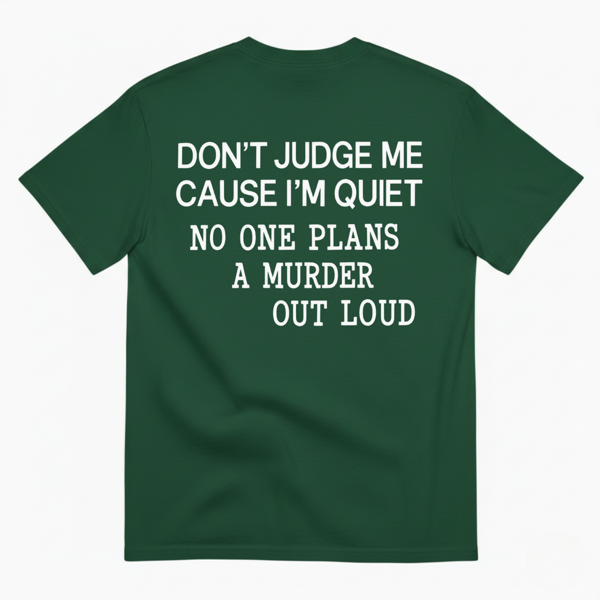 DON’T JUDGE ME CAUSE I’M QUIET T-SHIRT (BACK PRINT)