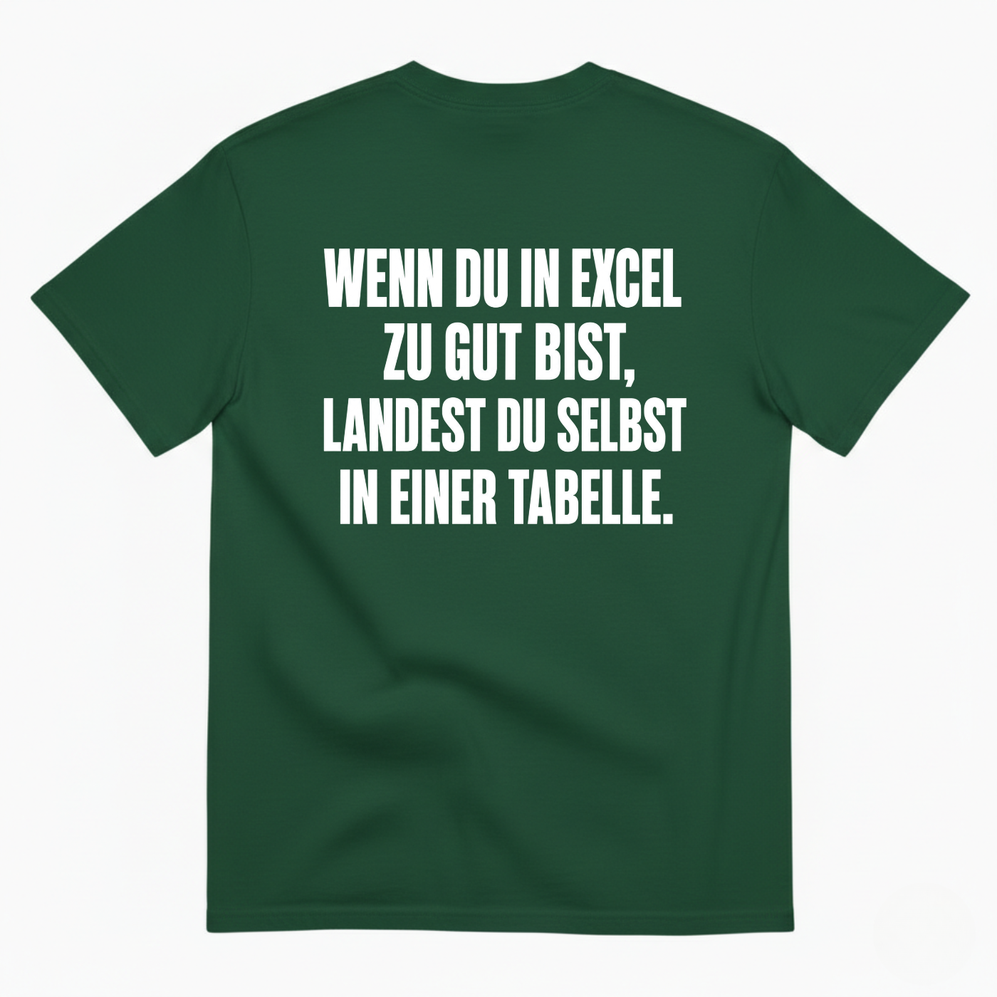WENN DU IN EXCEL ZU GUT BIST LANDEST DU SELBST IN EINER TABELLE T-SHIRT (BACK PRINT)