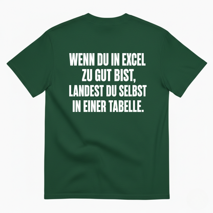 WENN DU IN EXCEL ZU GUT BIST LANDEST DU SELBST IN EINER TABELLE T-SHIRT (BACK PRINT)