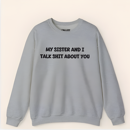 Unisex Crewneck “My Sister and I Talk Smack About You” – Black, Funny Slogan Sweatshirt, Long Sleeve