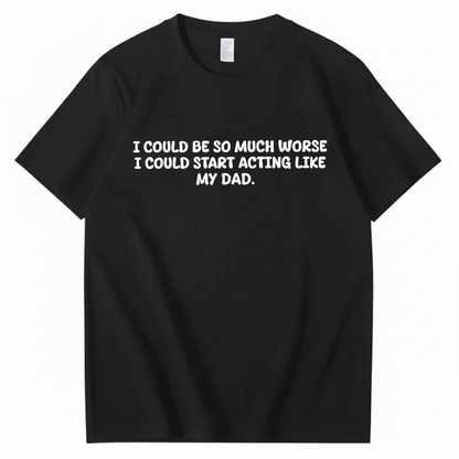 Acting Like My Dad T-shirt