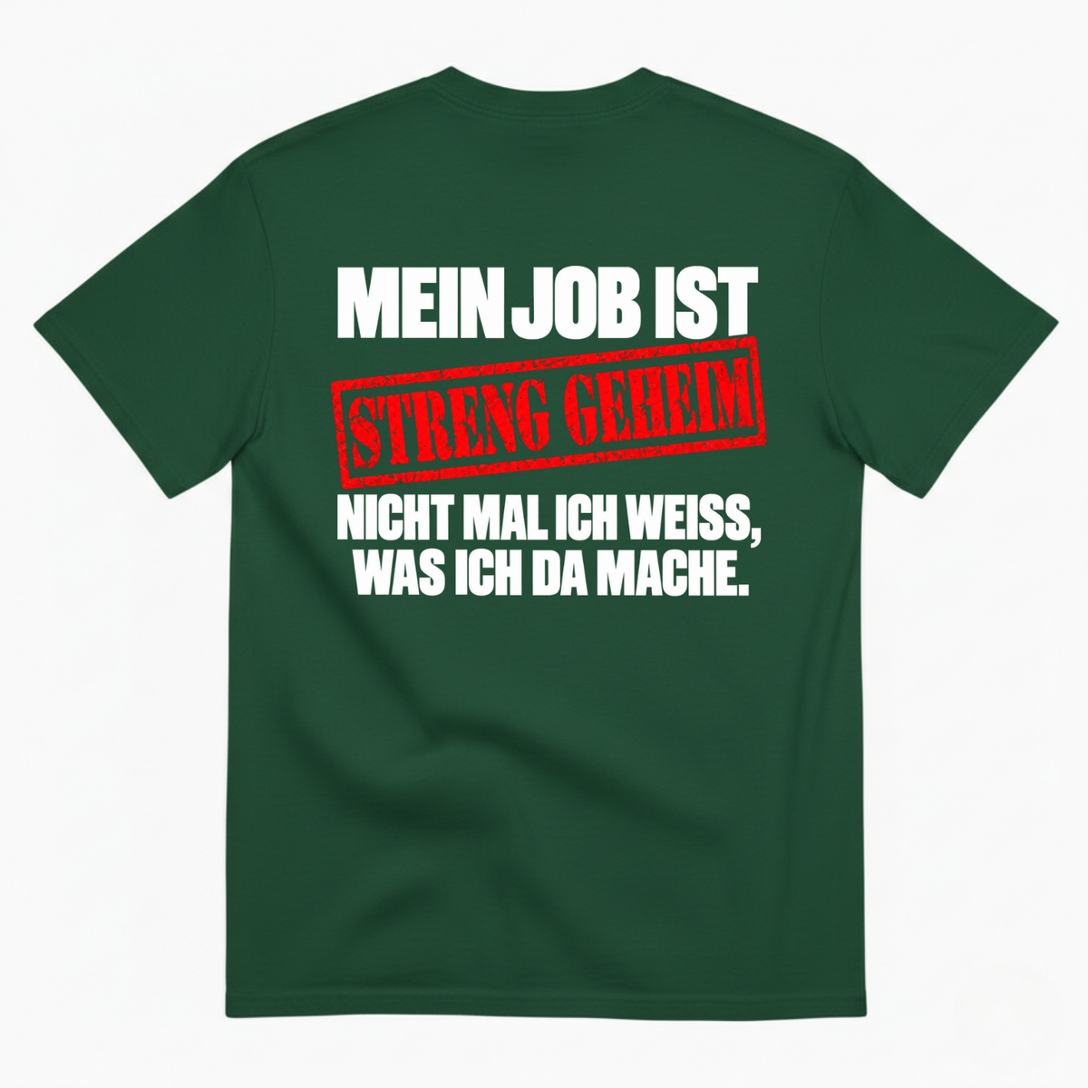 MEIN JOB IST STRENG GEHEIM T-SHIRT (BACK PRINT)