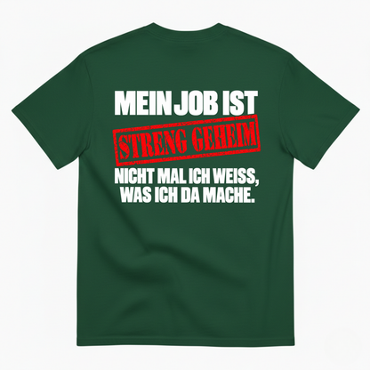 MEIN JOB IST STRENG GEHEIM T-SHIRT (BACK PRINT)