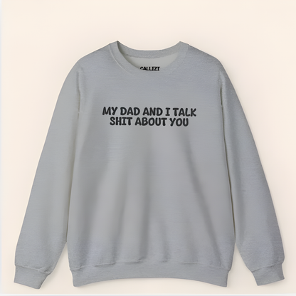 Unisex Crewneck Sweatshirt “My Dad and I Talk Sh*t About You” – Black, Funny Slogan, Relaxed Fit