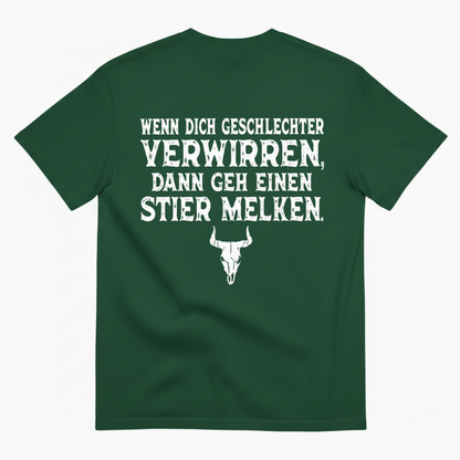 WENN DICH GESCHLECHTER VERWIRREN. DANN GEH EINEN STIER MELKEN T-SHIRT (BACK PRINT)