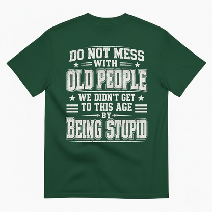 DO NOT MESS WITH OLD PEOPLE T-SHIRT (BACK PRINT)