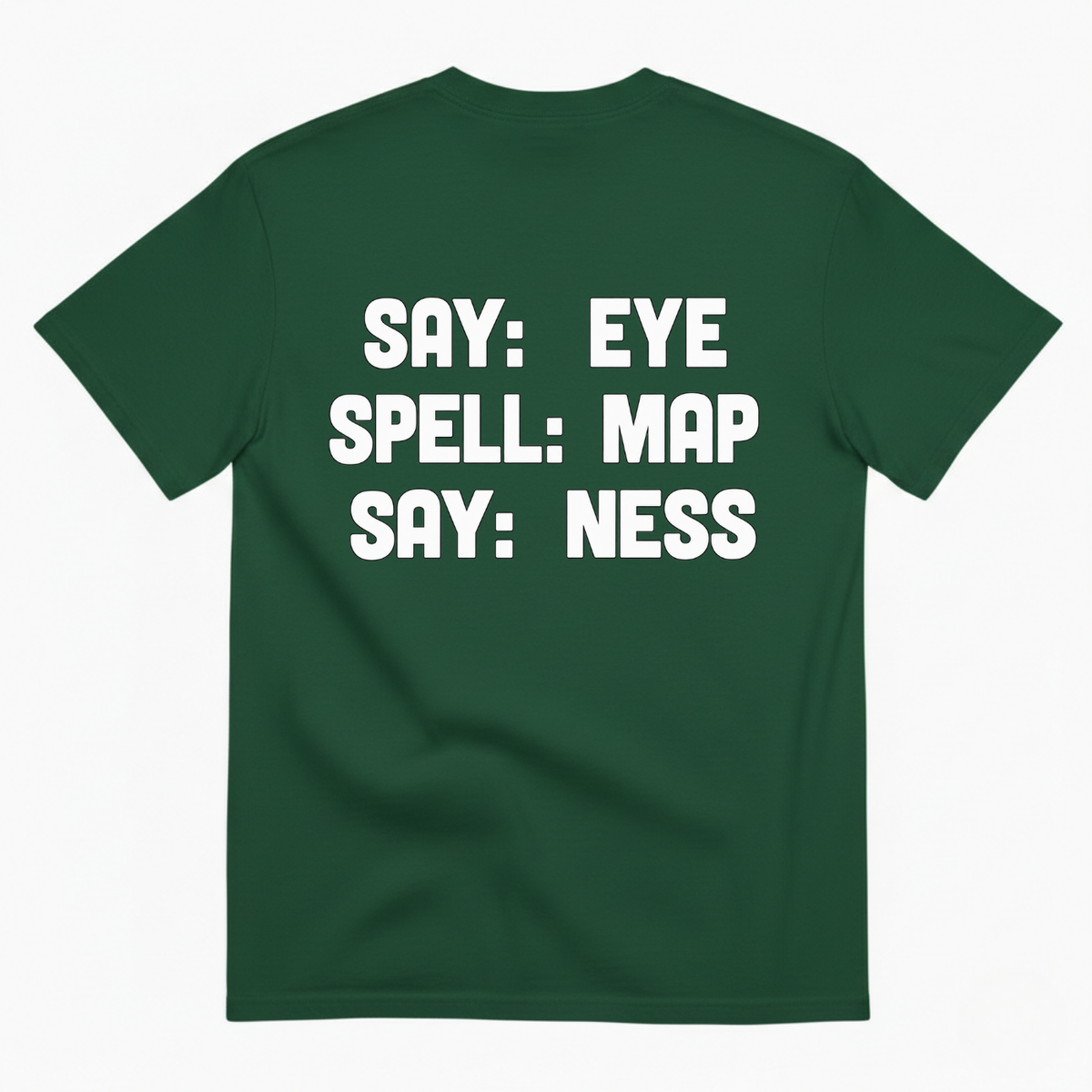 SAY: EYE / SPELL: MAP / SAY: NESS T-SHIRT (BACK PRINT)
