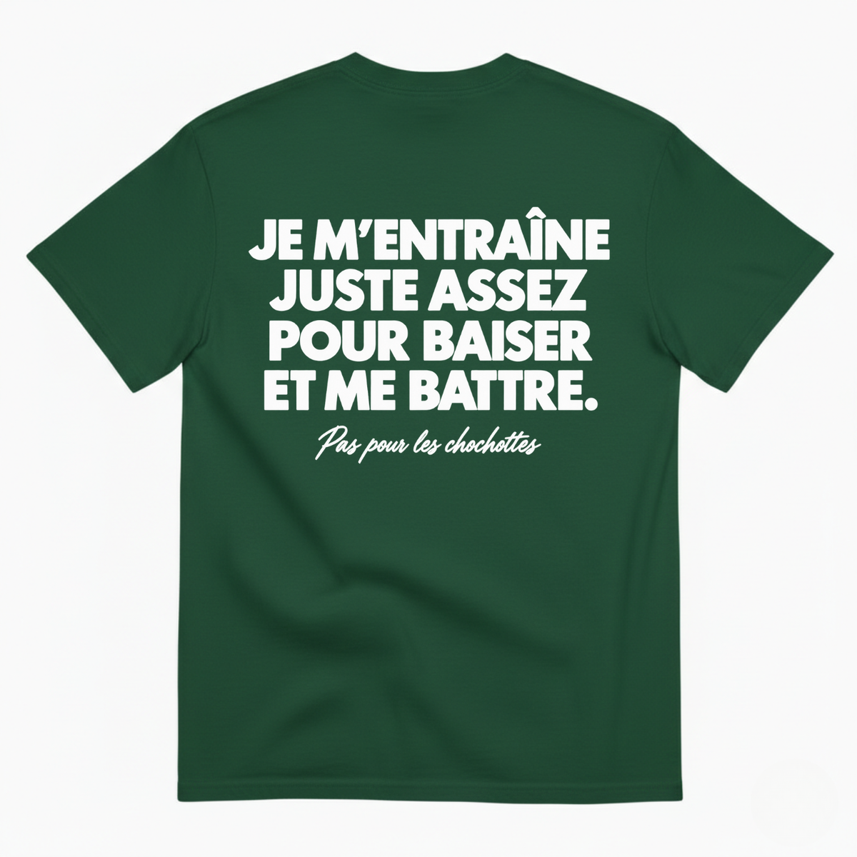 JE M’ENTRAÎNE JUSTE ASSEZ POUR BAISER ET ME BATTRE T-SHIRT (BACK PRINT)